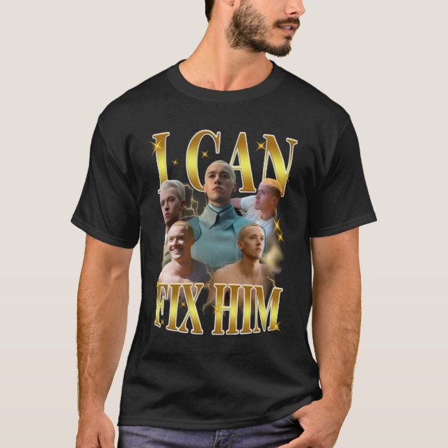 i can fix him T-Shirt (Front)