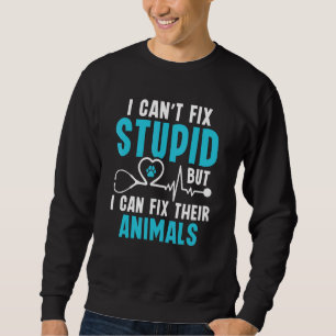 I Can Fix Their Animals Vet Tech Veterinarian Sweatshirt