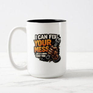 I Can Fix Your Mess - Mechanic Humor Two-Tone Coffee Mug