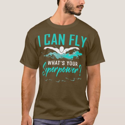 I can fly whats your superpower swimmer  Swimming  T_Shirt