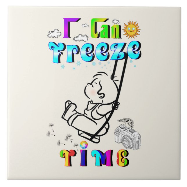 I Can Freeze Time Ceramic Tile (Front)