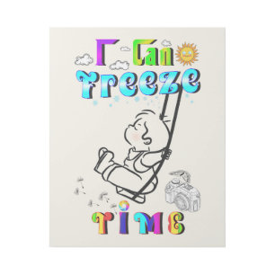 I Can Freeze Time Gallery Wrap