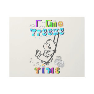 I Can Freeze Time Gallery Wrap