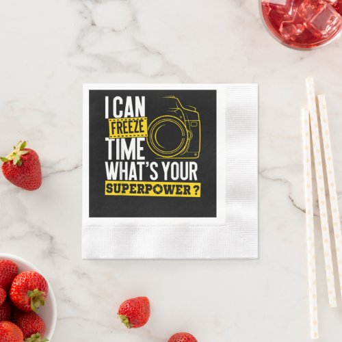 I Can Freeze Time Superpower _ Photographer Camera Napkins