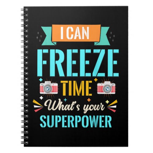I Can Freeze Time Whats Your Super Power Notebook