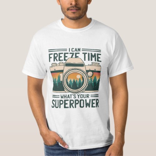 I CAN FREEZE TIME WHATS YOUR SUPERPOWER T_Shirt