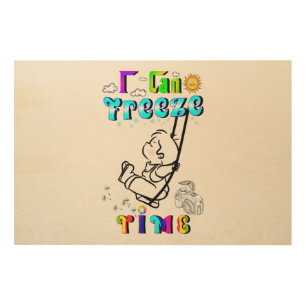 I Can Freeze Time Wood Wall Art