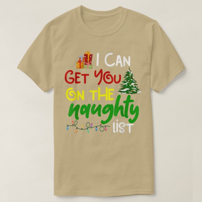 I Can Get You On Naughty List Christmas Funny XMas T-Shirt (Design Front)