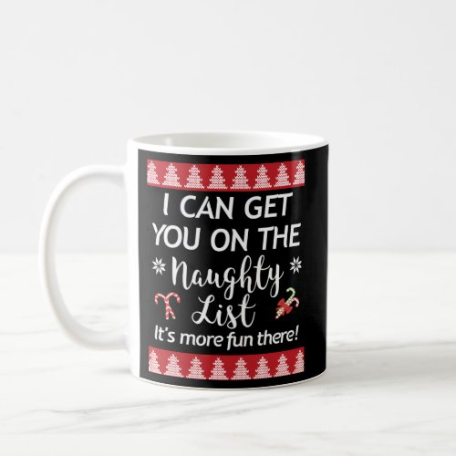 I Can Get You On The Naughty List Coffee Mug