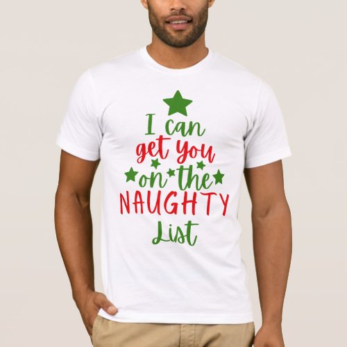 I can get you on the naughty list funny christmas T_Shirt