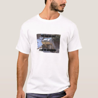 I can go anywhere T-Shirt