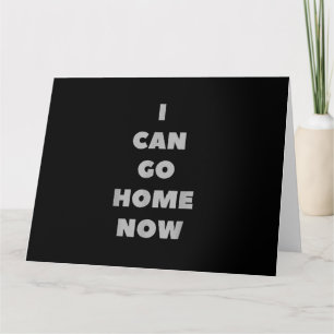I Can Go Home Now Funny Gym Fitness Workout Card