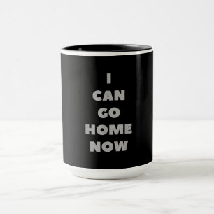 I Can Go Home Now Funny Gym Fitness Workout Mug