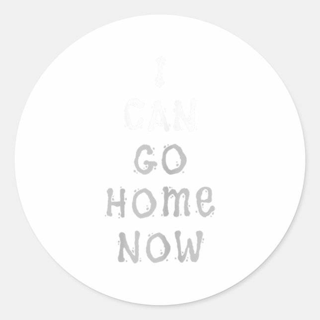 I Can Go Home Now Gym Women's Workout Motivational Classic Round Sticker (Front)
