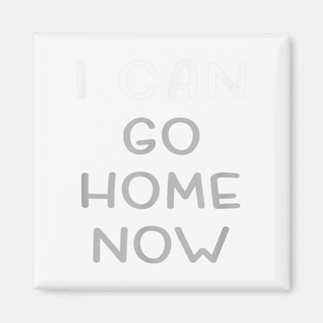 I Can Go Home Now Motivational Workout  Magnet (Front)