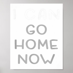 I Can Go Home Now Motivational Workout Poster