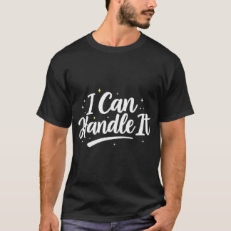 I Can Handle It" Motivational Quote Shirt