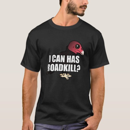 I Can Has Roadkill Funny Cartoon Turkey Vulture Me T_Shirt