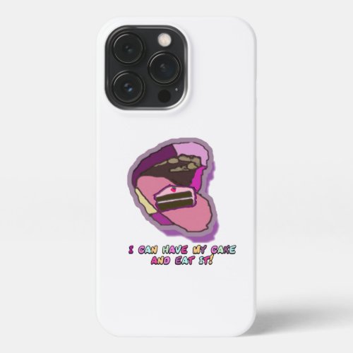 i can have my cake and eat it iPhone 13 pro case