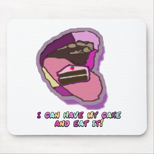 i can have my cake and eat it mouse pad
