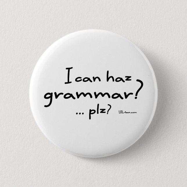 I Can Haz Grammar? Button (Front)