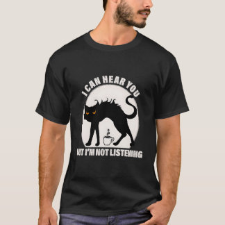 I Can Hear You But I'M Not Listening Cat And Coffe T-Shirt