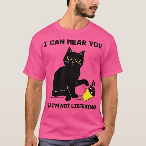 I can Hear you But Im not Listening Funny Cat T_Shirt