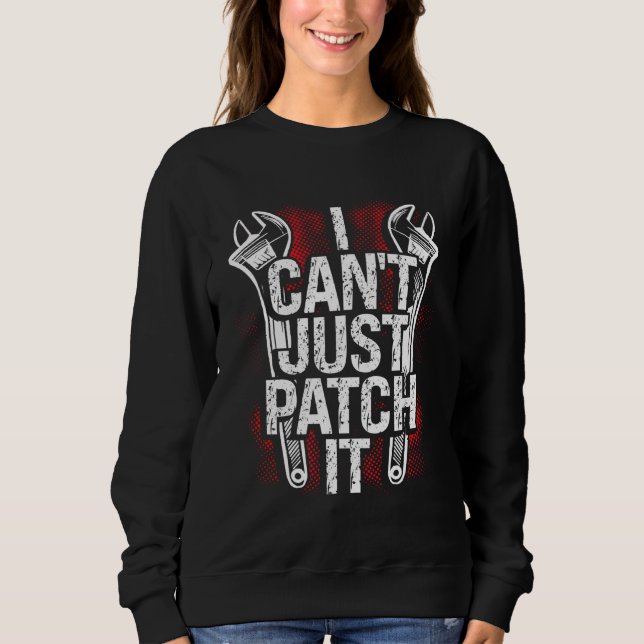 I Can Just Patch It Mechanic Sweatshirt (Front)