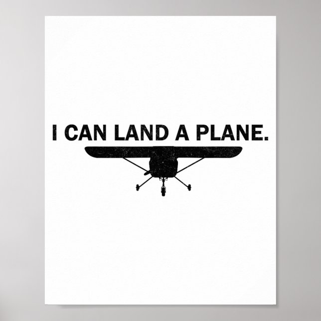 I Can Land A Plane Funny Lot Aviation Quote  Poster (Front)