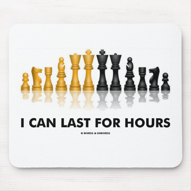 I Can Last For Hours (Chess Humor Chess Set) Mouse Pad (Front)