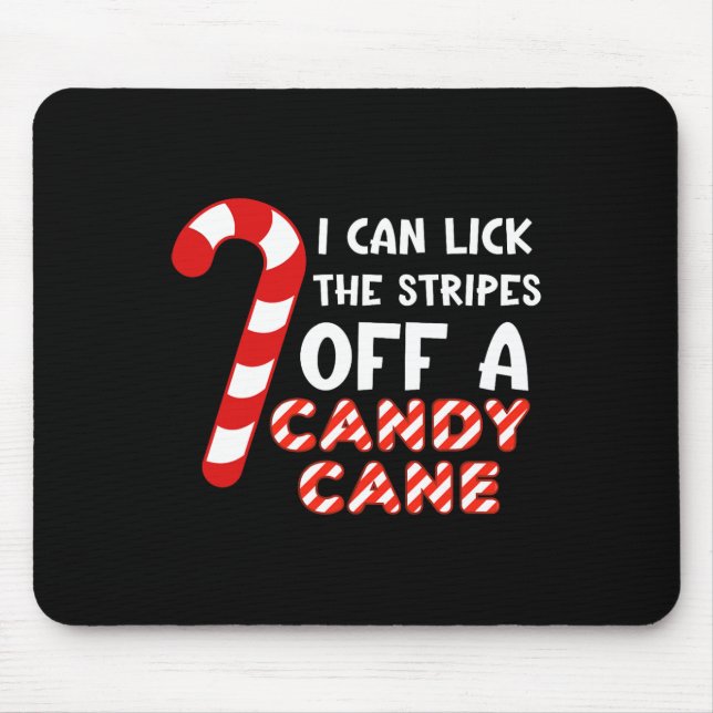 I Can Lick The Strips Of A Candy Cane. Funny  Mouse Pad (Front)