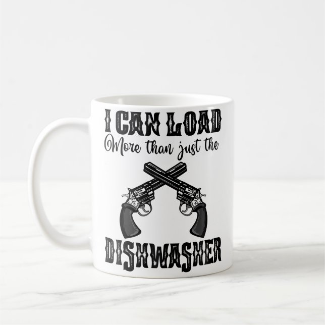 I Can Load More Than A Dishwasher Women Guns Shoot Coffee Mug (Left)