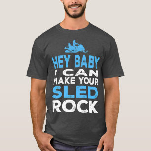 I Can Make Your Sled Rock Motor Sled Snowmobile  T-Shirt