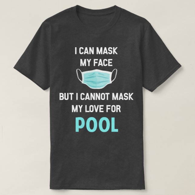 I Can Mask My Face Pool Billiards Billiard  T-Shirt (Design Front)