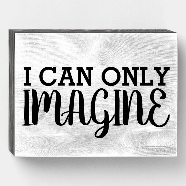 I CAN ONLY IMAGINE CHRISTIAN WOOD WALL SIGN (Front Horizontal)