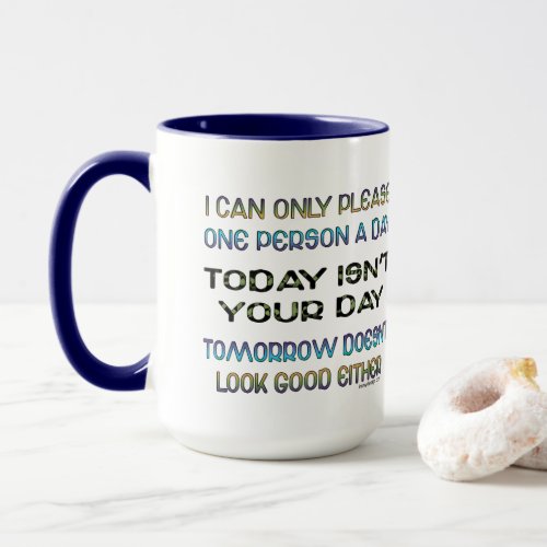 I Can Only Please One Person A Day Humor Mug