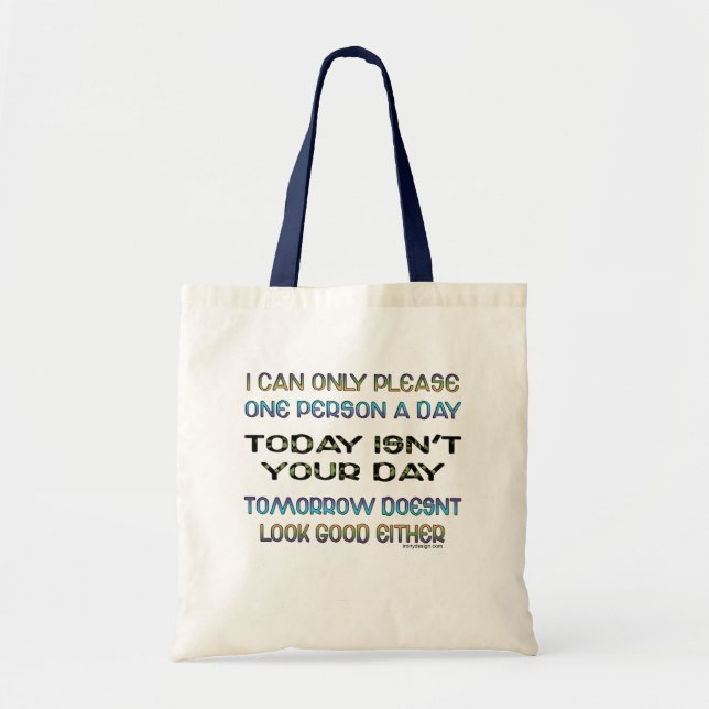 I Can Only Please One Person A Day Humor Tote Bag (Front)