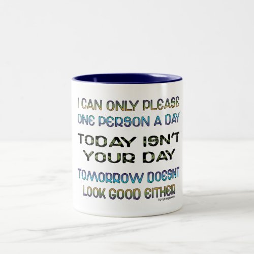 I Can Only Please One Person A Day Humor Two_Tone Coffee Mug