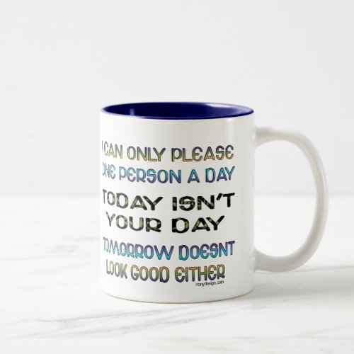 I Can Only Please One Person A Day Humor Two_Tone Coffee Mug