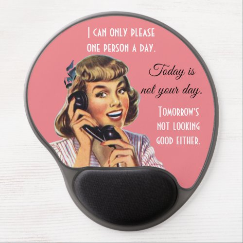 I Can Only Please One Person A Day Vintage Look Gel Mouse Pad