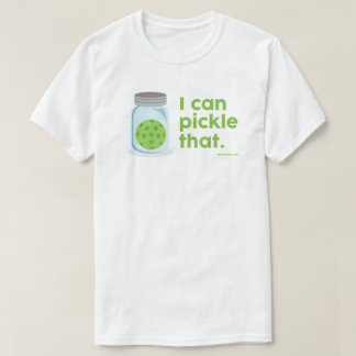 "I Can Pickle That" Pickleball T-Shirt