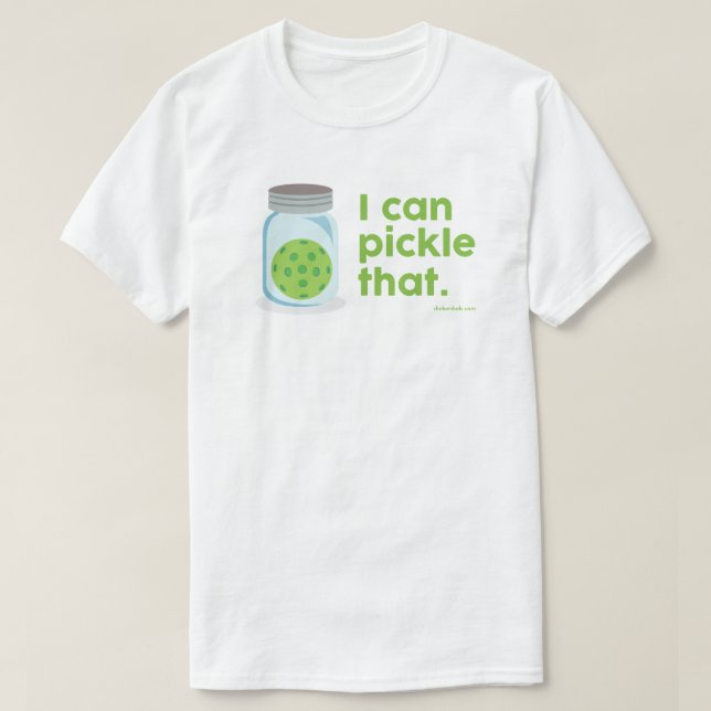 "I Can Pickle That" Pickleball T-Shirt (Design Front)