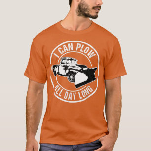 I Can Plow Funny Snow Plow Driver T-Shirt