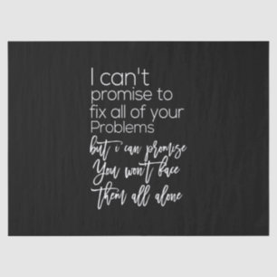 i can promise you won't face them all alone tissue paper