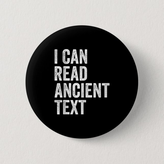 I Can Read Ancient Text Funny  Button (Front)