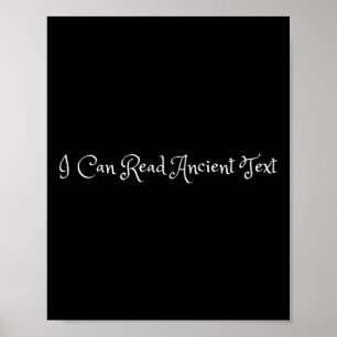 I Can Read Ancient Text Funny Retro Cool Humor Say Poster