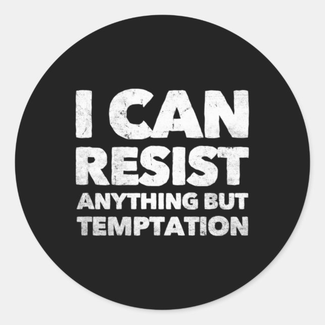 I Can Resist Anything But Temptation  Classic Round Sticker (Front)