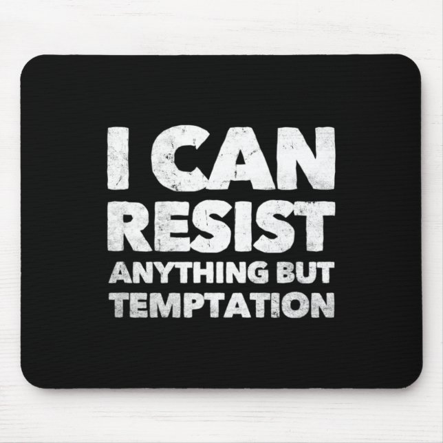 I Can Resist Anything But Temptation  Mouse Pad (Front)