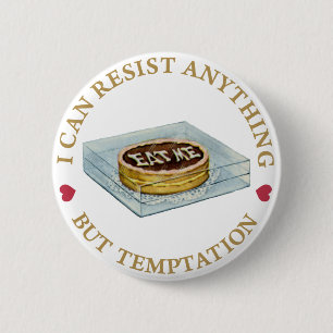 I can resist anything but temptation pinback button