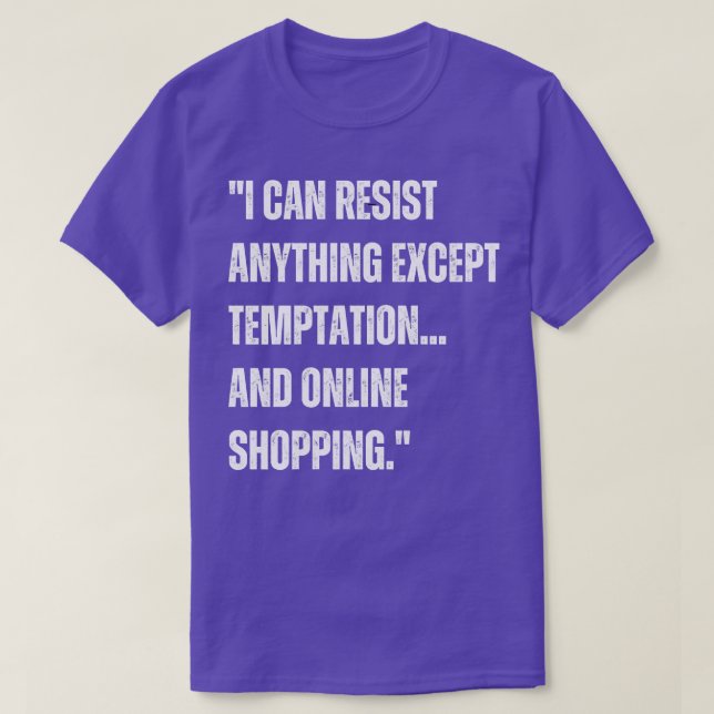 I can resist anything except temptation and online T-Shirt (Design Front)